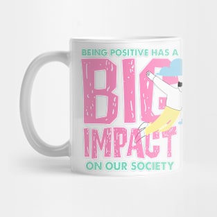 Positivity Big Impact on Society Mug